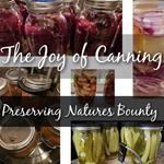 The Joy of Canning. Preserving Natures Bounty