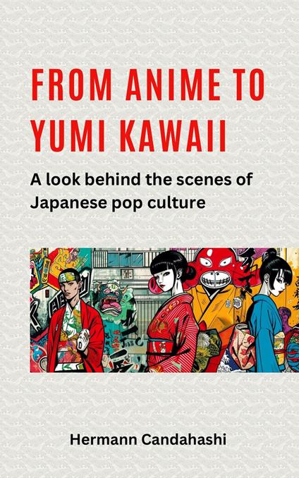 From Anime to Yumi Kawaii: A look behind the scenes of Japanese pop culture