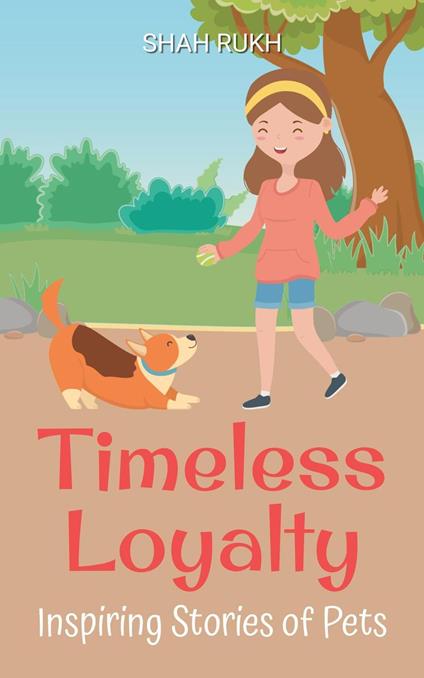 Timeless Loyalty: Inspiring Stories of Pets - Shah Rukh - ebook