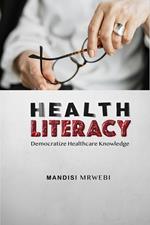 HEALTH LITERACY: Democratise Healthcare Knowledge