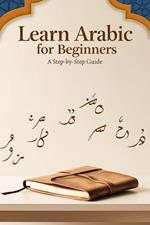 Learn Arabic for Beginners: A Step-by-Step Guide