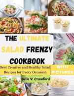 The Ultimate Salad Frenzy Cookbook