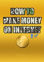 How To Make Money On Internet