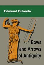 Bows and Arrows of Antiquity