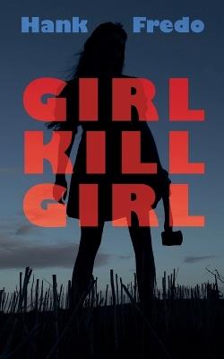 Girl Kills Girl - Hank Fredo - cover