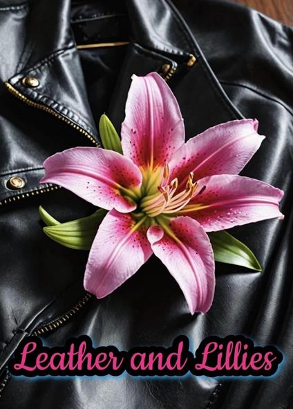 Leather and Lillies