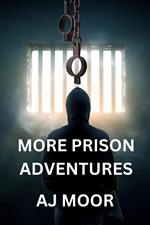 More Prison Adventures