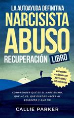 El libro definitivo de autoayuda para la recuperación del abuso narcisista