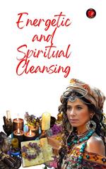 Energetic and Spiritual Cleansing