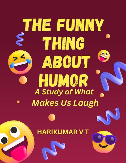 The Funny Thing about Humor: A Study of What Makes Us Laugh