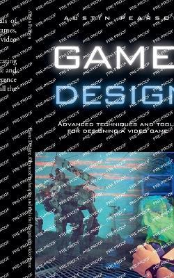 Game Design: Advanced techniques and tools for designing a video game - Austin Pearson - cover