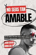 No Seas Tan Amable