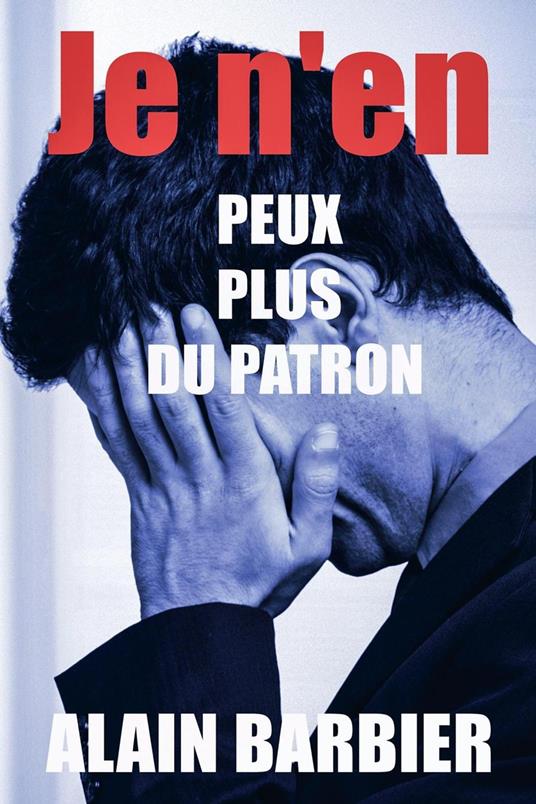 Je n'en peux plus du patron