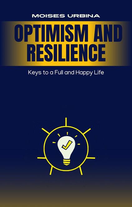 Optimism and Resilience: Keys to a Full and Happy Life