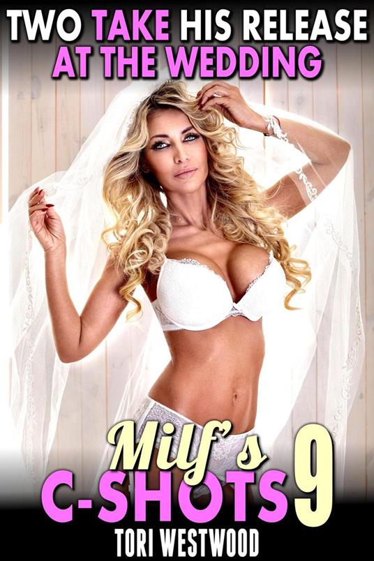 Two Take His Release At The Wedding : MILF’s C-Shots 9 (Breeding FFM Threesome Cougar Erotica)