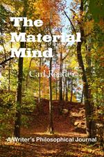 The Material Mind: A Writer's Philosophical Journal