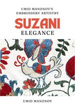 Suzani Elegance: Umid Manonov's Embroidery Artistry