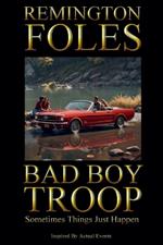 Bad Boy Troop