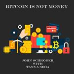 Bitcoin Is Not Money