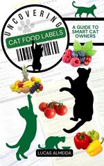 Uncovering Cat Food Labels: A Guide for Smart Cat Owners