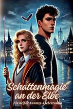 Schattenmagie an der Elbe: Ein heißer Fantasy-Liebesroman