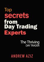 Top Secrets from Day Trading Experts: The Thriving Day Trader