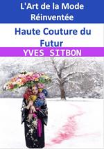 Haute Couture du Futur : L'Art de la Mode Réinventée