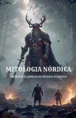 Mitologia N?rdica - Os Mitos e Lendas do Mundo N?rdico