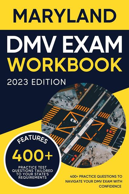 Maryland DMV Exam Workbook: 400+ Practice Questions to Navigate Your DMV Exam With Confidence