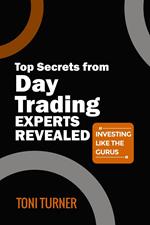 Top Secrets from Day Trading Experts revealed. Investing like a Guru