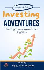 Investing Adventures: Turning Your Allowance Into Big Wins