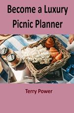 Become a Luxury Picnic Planner