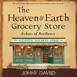 The Heaven & Earth Grocery Store: Echoes of Resilience