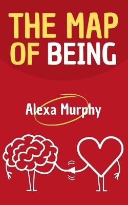 The Map of Being - Alexa Murphy - cover