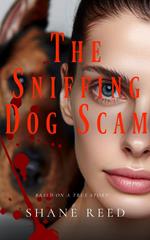 The Sniffing Dog Scam