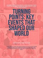 Turning Points: Key Events That Shaped Our World