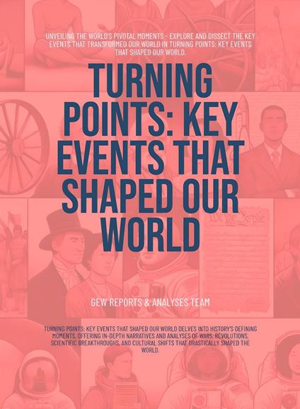 Turning Points: Key Events That Shaped Our World