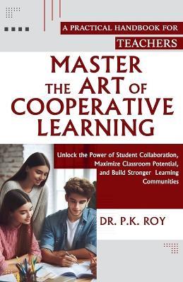 Master the Art of Cooperative Learning - Roy P K - cover