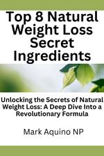 Top 8 Natural Weight Loss Secret Ingredients: Unlocking the Secrets of Natural Weight Loss: A Deep Dive Into a Revolutionary Formula