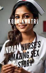 Indian Nurse's Amazing Sex Story