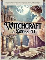 Witchcraft 5 Books in 1: The Modern Witch's Complete Guide to Magic, Rituals, Astrology, Divination, Spellcraft, and Manifestation, including Enneagram, Akashic Records, and Kemetic Spirituality.