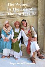 The Women In The Life of The Lord Jesus!