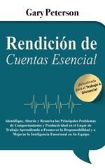 Rendición de Cuentas Esencial: ¡Actualizada para el Trabajo a Distancia! Identifique, Aborde y Resuelva los Principales Problemas de Comportamiento y Productividad en el Lugar de Trabajo Aprendiendo