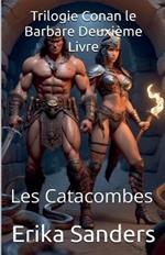 Trilogie Conan le Barbare Deuxi?me Livre: Les Catacombes