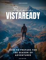 Become VistaReady: How to prepare for the season of adventures. 2025 Edition.