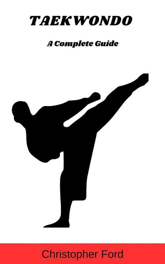 Taekwondo: A Complete Guide