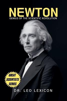 Newton: Genius of the Scientific Revolution - Leo Lexicon - cover