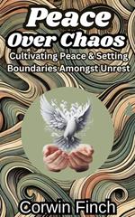 Peace Over Chaos: Cultivating Peace & Setting Boundaries Amongst Unrest