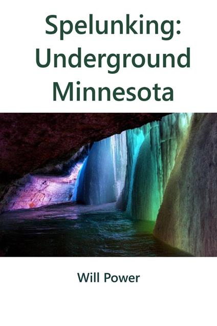 Spelunking: Underground Minnesota