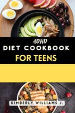 ADHD Diet Cookbook for Teens